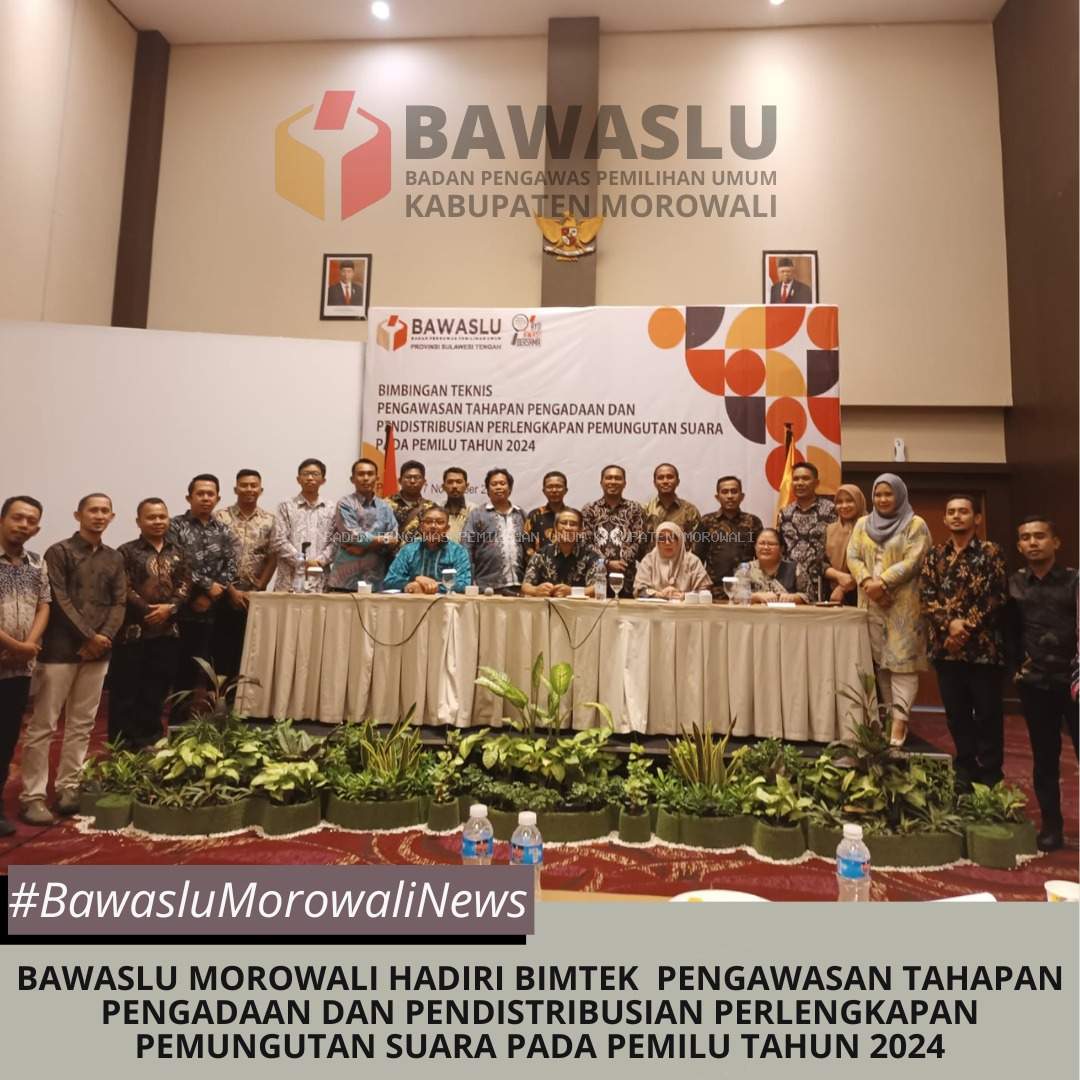 BAWASLU MOROWALI HADIRI BIMTEK PENGAWASAN TAHAPAN PENGADAAN DAN PENDISTRIBUSIAN PERLENGKAPAN PEMUNGUTAN SUARA PADA PEMILU TAHUN 2024