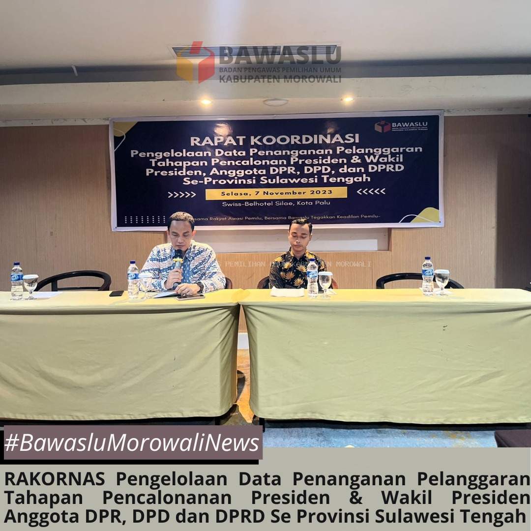 RAKORNAS Pengelolaan Data Penanganan Pelanggaran Tahapan Pencalonanan Presiden & Wakil Presiden Anggota DPR, DPD dan DPRD Se Provinsi Sulawesi Tengah