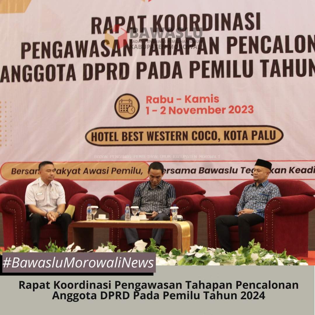BAWASLU MOROWALI HADIRI PENGAWASAN TAHAPAN PENCALONAN ANGGOTA DPRD PADA PEMILU TAHUN 2024