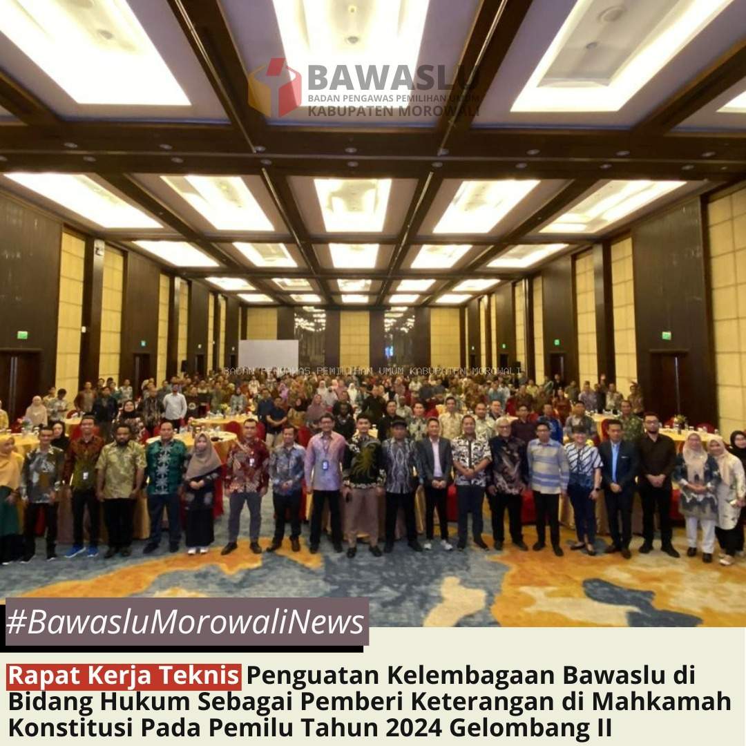 Rapat Kerja Teknis Penguatan K﻿elembagaan Bawaslu di Bidang Hukum Sebagai Pemberi Keterangan di Mahkamah Konstitusi Pada Pemilu Tahun 2024 Gelombang II